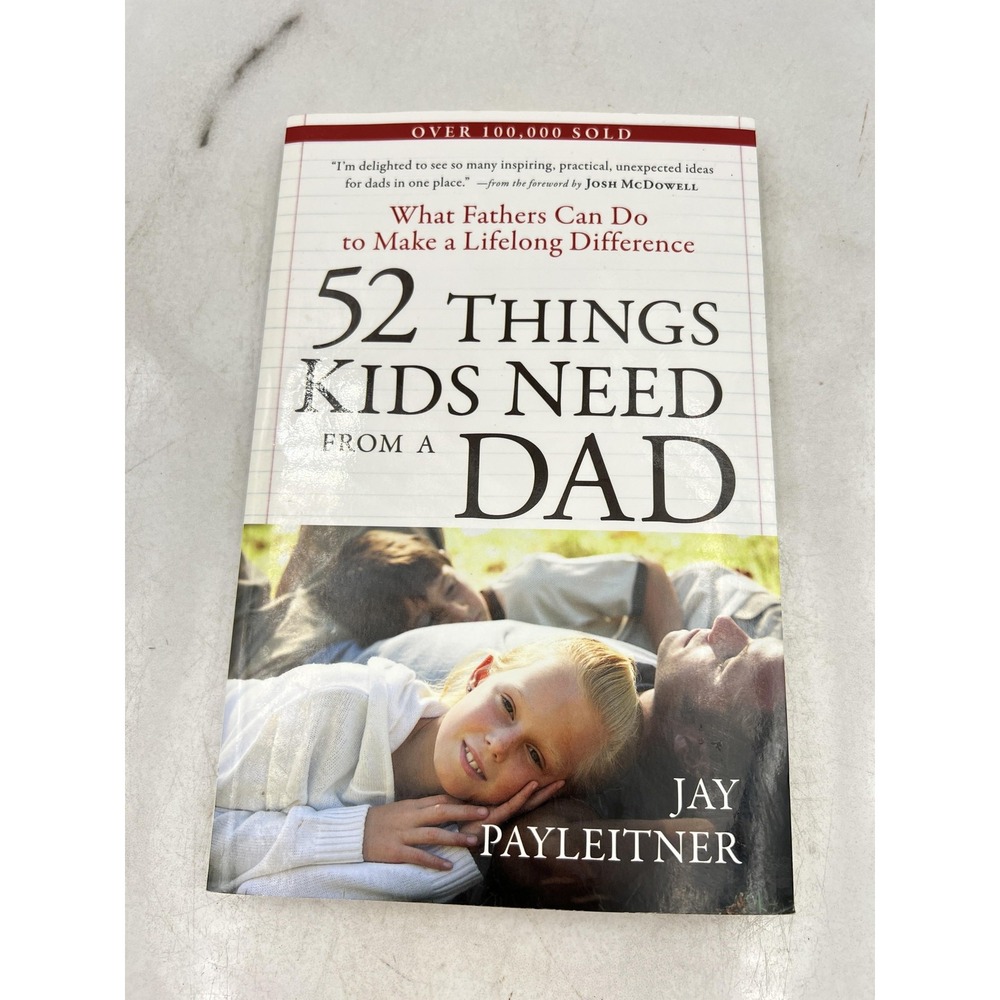 52 Things Kids Need From a Dad Parenting Book Softcover by Jay Payleitner Family